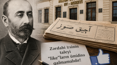 Qəzetdən alqoritmə: Zərdabi irsinin taleyi "like"ların ümidinə qalmamalıdır