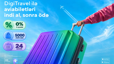 "DigiTravel" ilə aviabiletləri də indi alıb, sonra ödəyin!