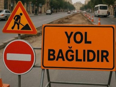 Bakıda bu küçələr bağlanacaq - SİYAHI