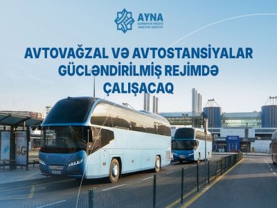 Avtovağzallar gücləndirilmiş rejimdə çalışacaq - AYNA