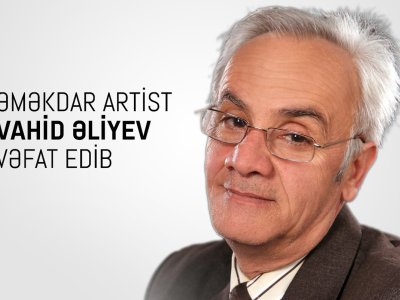 Nazirlikdən Əməkdar artistin ölümü ilə bağlı nekroloq