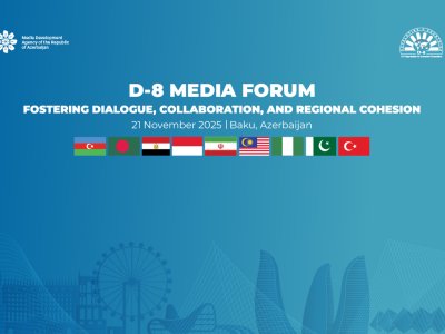 D-8 Media Forumunda Bakı Bəyannaməsi qəbul edildi