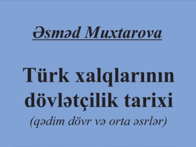 "Türk xalqlarının dövlətçilik tarixi" kitabı çıxdı 