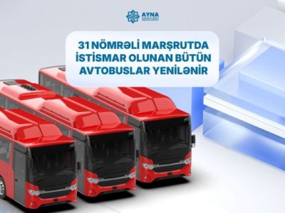 31 nömrəli marşrut xəttinə yeni avtobuslar verildi