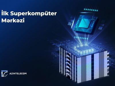 "AzInTelecom" Azərbaycanda ilk Superkompüter Mərkəzi qurub