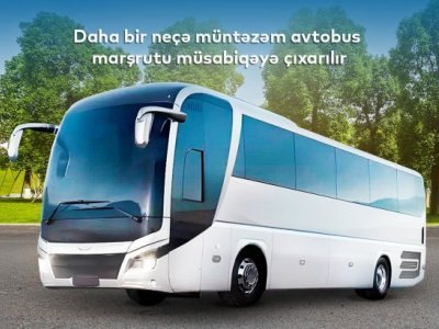 Bu istiqamətlərdə müntəzəm avtobus marşrutları müsabiqəyə çıxarılır