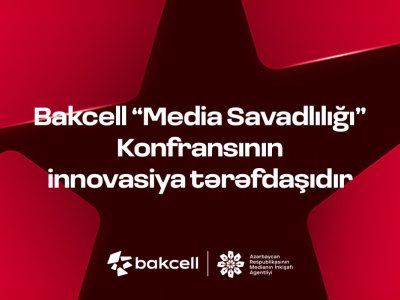 Bakcell &ldquo;Media Savadlılığı&rdquo; Konfransının innovasiya&nbsp;tərəfdaşıdır!