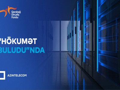 Qarabağ Dirçəliş Fondu &ldquo;Hökumət buludu&rdquo;na köçürdü