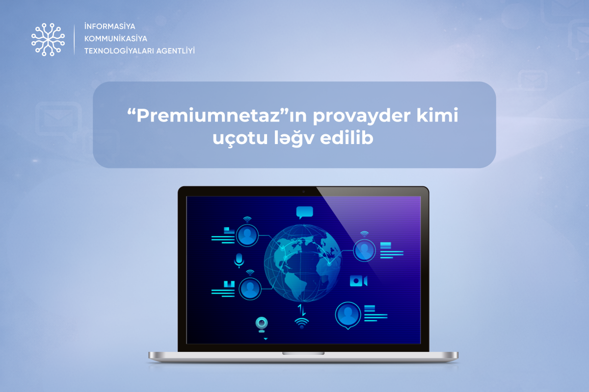 &ldquo;Premiumnetaz&rdquo;-ın internet provayderi uçotu ləğv edildi