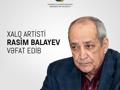 Mədəniyyət Nazirliyi Rasim Balayevin ölümü ilə bağlı nekroloq yaydı