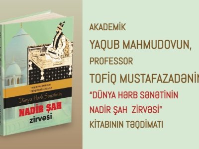 Nadir şah haqqında yeni kitab təqdim olundu&nbsp;