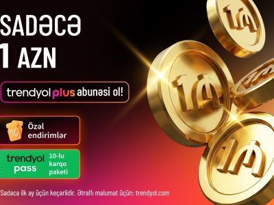 10 ödənişsiz çatdırılma və xüsusi endirimlər - &ldquo;Trendyol Plus&rdquo; Azərbaycanda