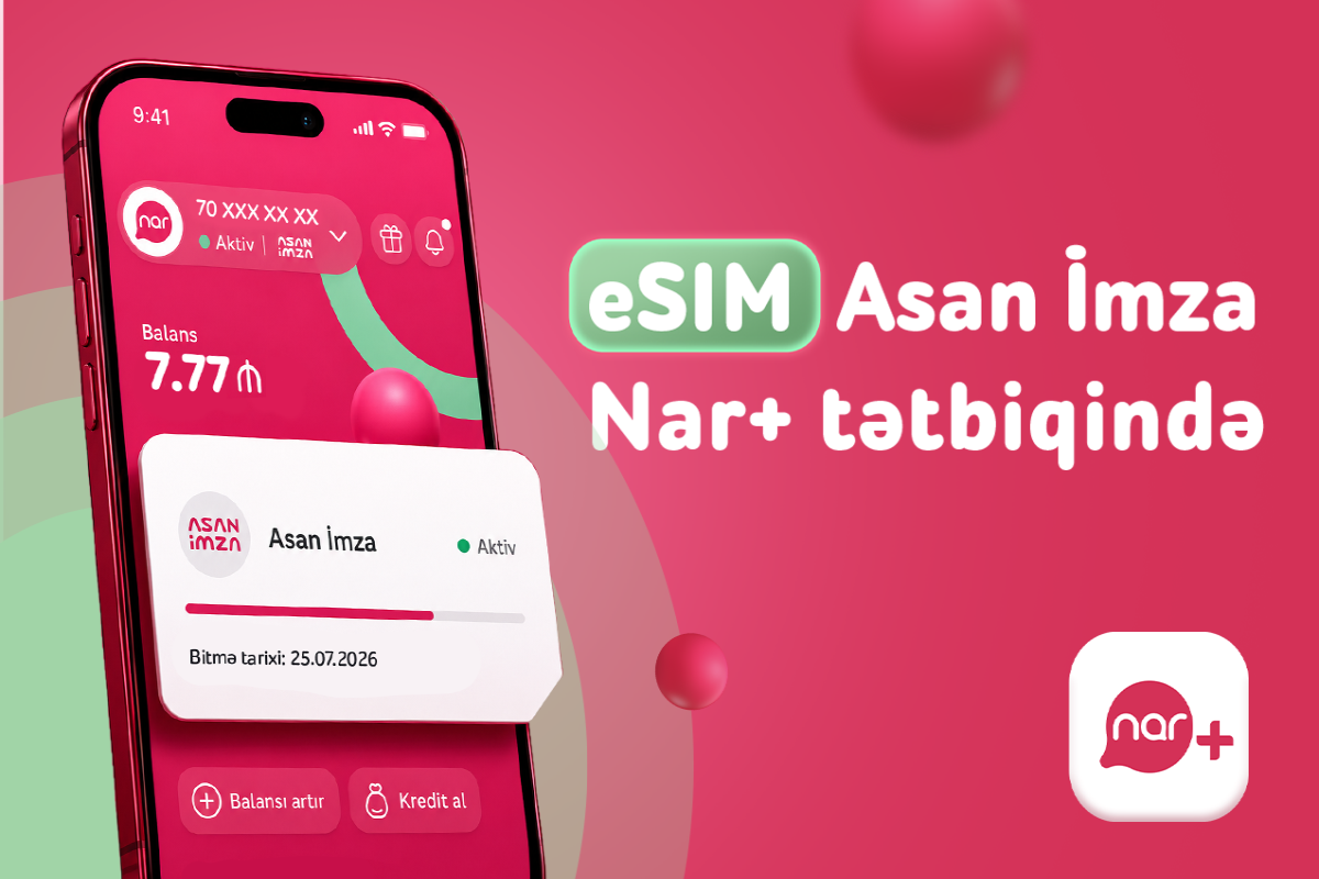&ldquo;Nar&rdquo;ın eSIM nömrələrdə &ldquo;Asan İmza&rdquo; xidməti istifadəyə verildi