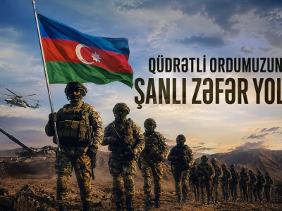 Qüdrətli Ordumuzun Şanlı Zəfər Yolu