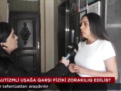 Autizmli uşağın anası: Oğlum saatlarla danışa bilmədi - VİDEO