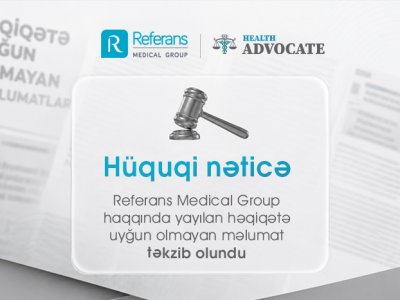 "Referans Medical Group" haqqında həqiqətə uyğun olmayan məlumat təkzib olundu