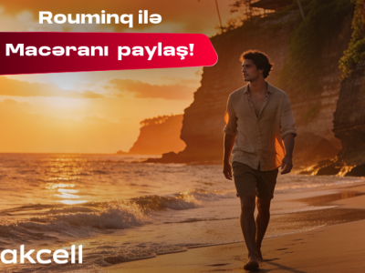 Bakcell rouminqi ilə yay tətilində&nbsp;dünyanı kəşf et