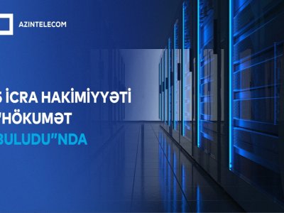 Beş İcra Hakimiyyəti İT sistemlərini &ldquo;Hökumət buludu&rdquo;na köçürüb