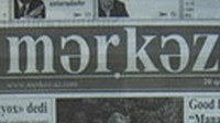 "Mərkəz" qəzetinin baş redaktor müavini, redaktoru, müxbiri istefa verib