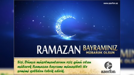 Azerfon şirkəti Ramazan Bayramı münasibətilə xalqımızı təbrik edir