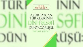 Fazil Mustafa dini-fəlsəfi görüşünü ortaya qoydu 