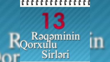 Azərbaycanın rəsmi qurumları 13 rəqəmini niyə istifadə etməyib? - MARAQLI