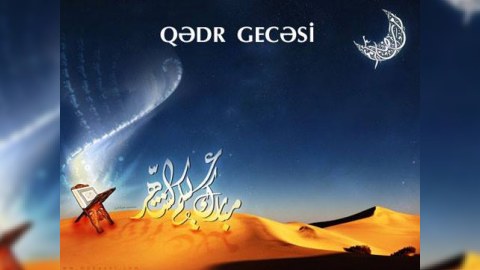 Ramazanın Qədr gecələri başlayır - ilahi şərtlər və əməllər...