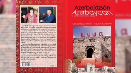 Macar dilində “Qafqazın parlayan ulduzu-Azərbaycan” adlı kitab nəşr olunub
