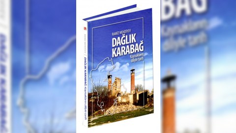 “Dağlıq Qarabağ: Məxəzlərdən oxunmuş tarix- RAMİZ MEHDİYEVİN YENİ KİTABI”  