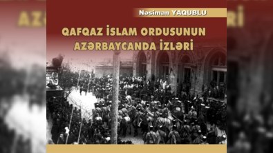 “Qafqaz İslam ordusunun Azərbaycanda izləri” kitabı buraxıldı