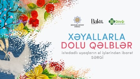 Heydər Əliyev Fondunun dəstəyi ilə uşaqların əl işlərindən ibarət sərgi təşkil ediləcək