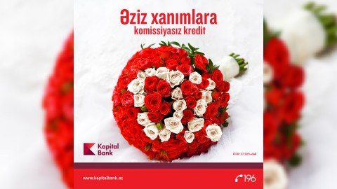 Kapital Bankdan xanımlara “8 Mart” hədiyyəsi