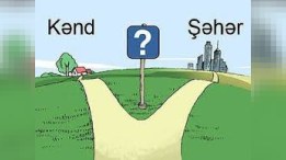 Kənd yaxşıdır, yoxsa şəhər&hellip;