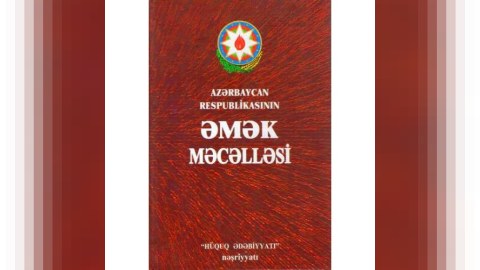 Əmək Məcəlləsinə dəyişiklik edilir