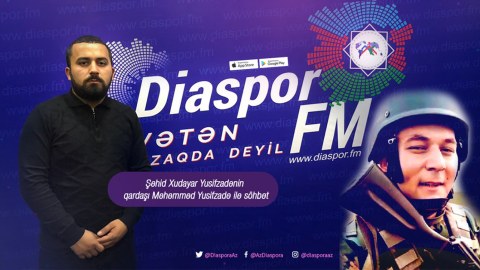 Şəhid Xudayar Yusifzadənin qardaşı Diaspor FM-in qonağı olub