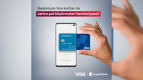 Kapital Bank-la Visa kartlarına komissiyasız köçürmələr etmək olar