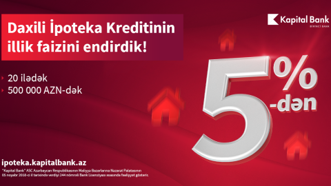 Kapital Bank-ın daxili ipotekası daha sərfəli oldu!