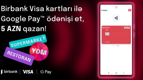 “Google Pay” ödənişləri Birbank Visa kart sahiblərinə əlavə keşbek qazandırır