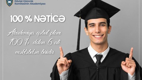 Gömrük Akademiyasına qəbul planı 100 faiz dolub