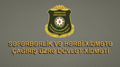 Səfərbərlik Xidmətinə xəbərdarlıq EDİLDİ