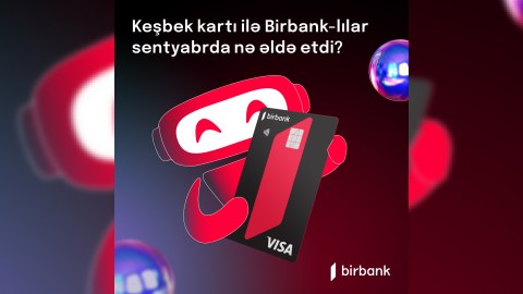 Birbank sahibləri sentyabrda 1,7 milyon manat keşbek əldə ediblər