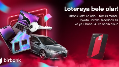 Birbank kartı sahibləri 2 otaqlı mənzil, avtomobil və digər qiymətli hədiyyələr qazanacaqlar