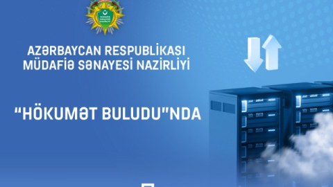 Müdafiə Sənayesi Nazirliyi “Hökumət buludu”nda