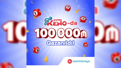 “Super KENO” lotereyasında 100 000 manat qazanıldı!