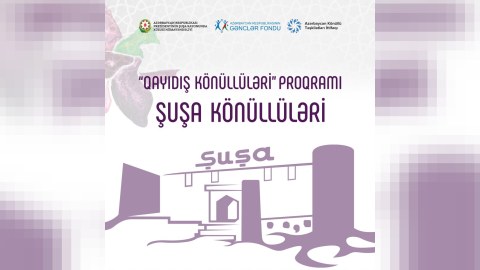 Könüllülər Şuşaya qayıdır!