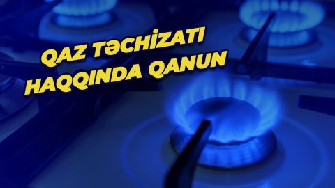 “Qaz təchizatı haqqında” qanuna dəyişiklik edilir
