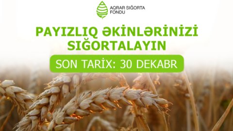 Fermerlərin nəzərinə - Əkinlərinizi dekabrın 30-dək sığortalayın!