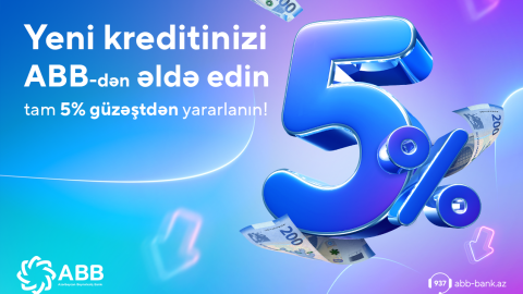 ABB-dən yeni kreditinizi tam 5% güzəştlə əldə edin!