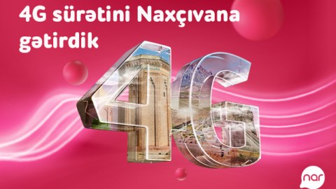 “Nar” 4G şəbəkəsi Naxçıvanda!