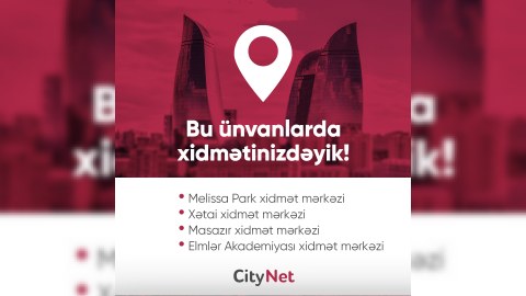 “CityNet” yeni müştəri xidmət mərkəzlərini istifadəyə verdi